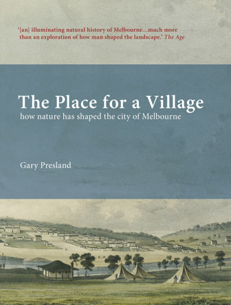 Cover of <em>The Place for a Village: How Nature Has Shaped the City of Melbourne</em>