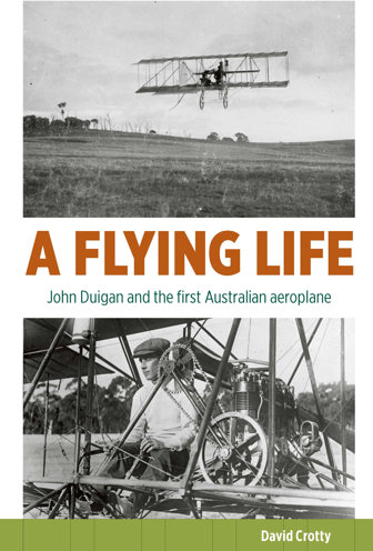 Cover of A Flying Life: John Duigan and the First Australian Aeroplane